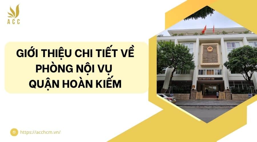 Giới thiệu chi tiết về phòng nội vụ quận Hoàn Kiếm