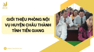 Giới thiệu phòng nội vụ huyện Châu Thành tỉnh Tiền Giang