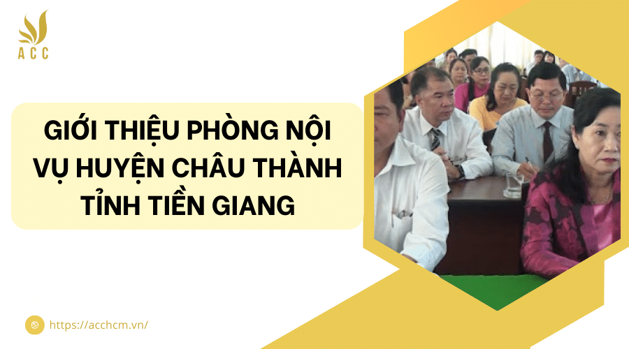 Giới thiệu phòng nội vụ huyện Châu Thành tỉnh Tiền Giang