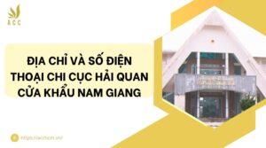 Địa chỉ và số điện thoại Chi cục Hải quan cửa khẩu Nam Giang.jpg