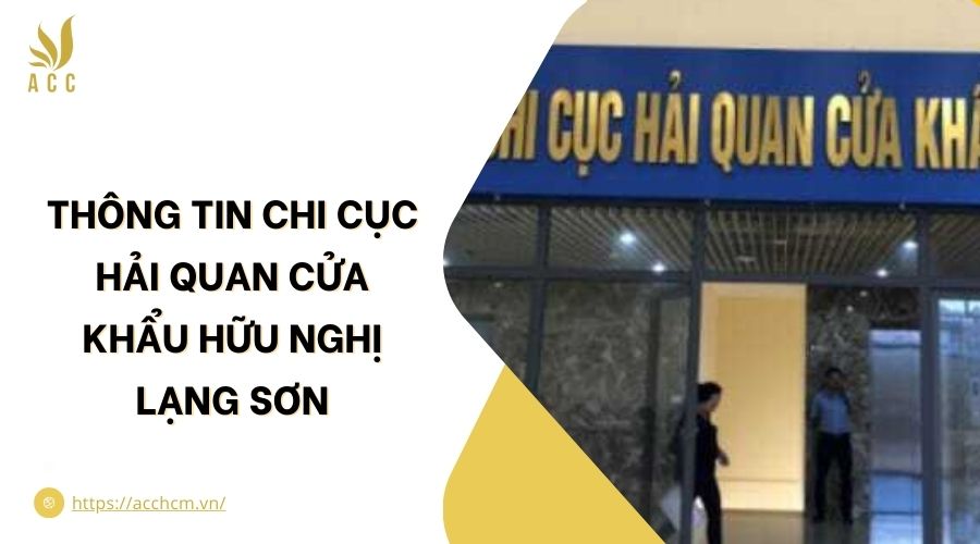 Thông tin Chi cục Hải quan cửa khẩu Hữu Nghị Lạng Sơn.jpg