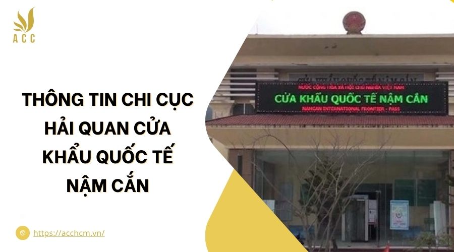 Thông tin Chi cục Hải quan cửa khẩu quốc tế Nậm Cắn.jpg