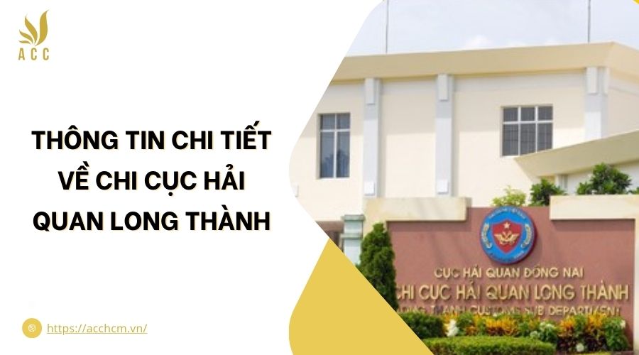 Thông tin chi tiết về Chi cục Hải quan Long Thành.jpg