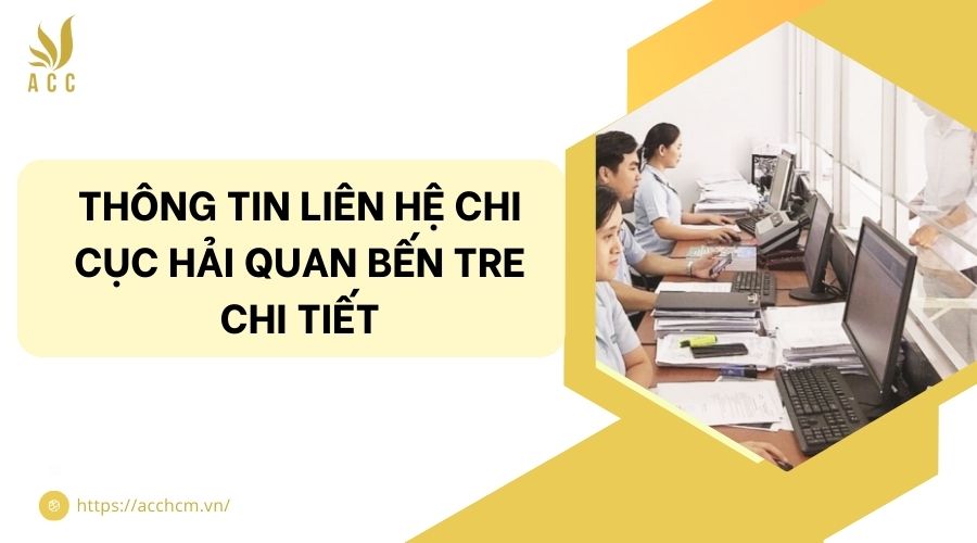 Thông tin liên hệ Chi cục Hải quan Bến Tre chi tiết.jpg