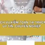 Dịch vụ kiểm toán tại TPHCM uy tín, chuyên nghiệp