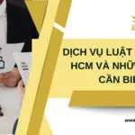 Dịch vụ luật sư tại TP HCM và những điều cần biết