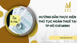 Hướng dẫn thực hiện thủ tục hoàn thuế tại TP Hồ Chí Minh