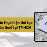 Hướng dẫn thực hiện thủ tục quyết toán thuế tại TP HCM