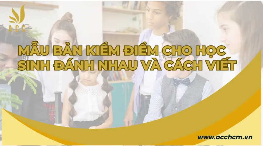 Mẫu bản kiểm điểm cho học sinh đánh nhau và cách viết 