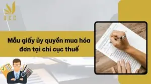 Mẫu giấy ủy quyền mua hóa đơn tại chi cục thuế