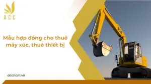 Mẫu hợp đồng cho thuê máy xúc, thuê thiết bị