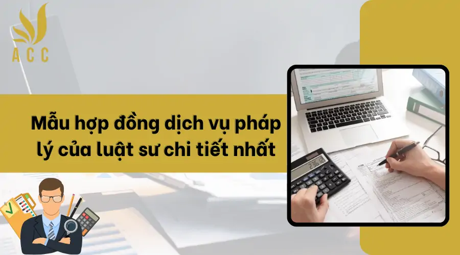 Mẫu hợp đồng dịch vụ pháp lý của luật sư chi tiết nhất