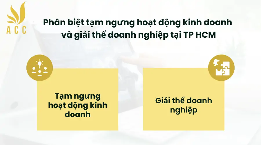 Phân biệt tạm ngưng hoạt động kinh doanh và giải thể doanh nghiệp tại TP HCM