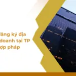 Thủ tục đăng ký địa điểm kinh doanh tại TP HCM hợp pháp