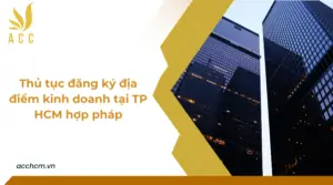 Thủ tục đăng ký địa điểm kinh doanh tại TP HCM hợp pháp