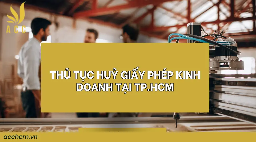 Thu-tuc-huy-giay-phep-kinh-doanh-tai-TP.HCM