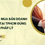 Thủ tục mua bán doanh nghiệp tại TPHCM đúng pháp lý