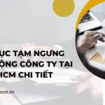 Thủ tục tạm ngưng hoạt động công ty tại TP HCM chi tiết