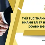 Thủ tục thành lập chi nhánh tại TP HCM cho doanh nghiệp