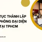 Thủ tục thành lập văn phòng đại diện tại TPHCM