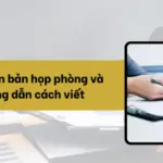 Mẫu biên bản họp phòng và hướng dẫn cách viết