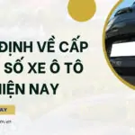 Quy định về cấp biển số xe ô tô hiện nay