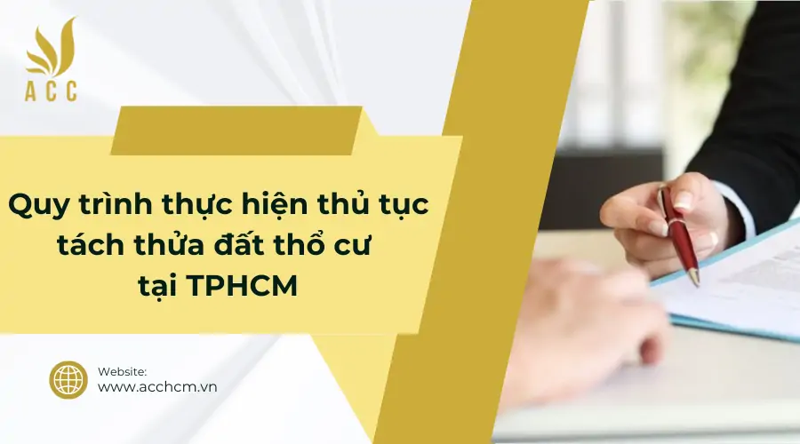 Quy trình thực hiện thủ tục tách thửa đất thổ cư tại TPHCM