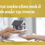 Thủ tục hoàn công nhà ở mới nhất tại TPHCM (1)