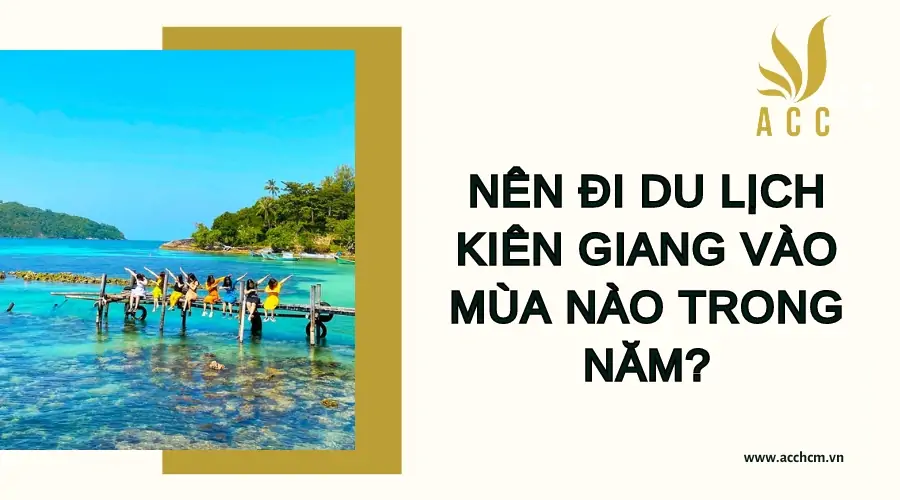 nen-di-kien-giang-vao-mua-nao-trong-nam