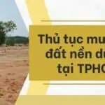 Thủ tục mua bán đất nền dự án tại TPHCM