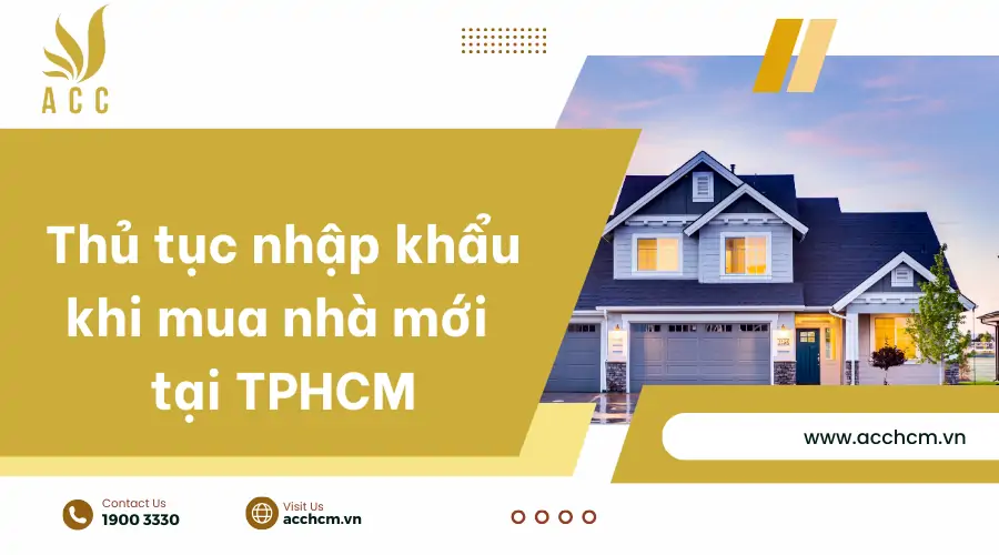 Thủ tục nhập khẩu khi mua nhà mới tại TPHCM