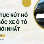 Thủ tục rút hồ sơ gốc xe ô tô mới nhất