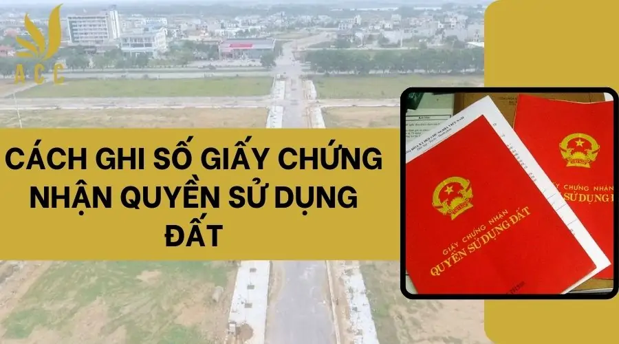 Cách ghi số giấy chứng nhận quyền sử dụng đất