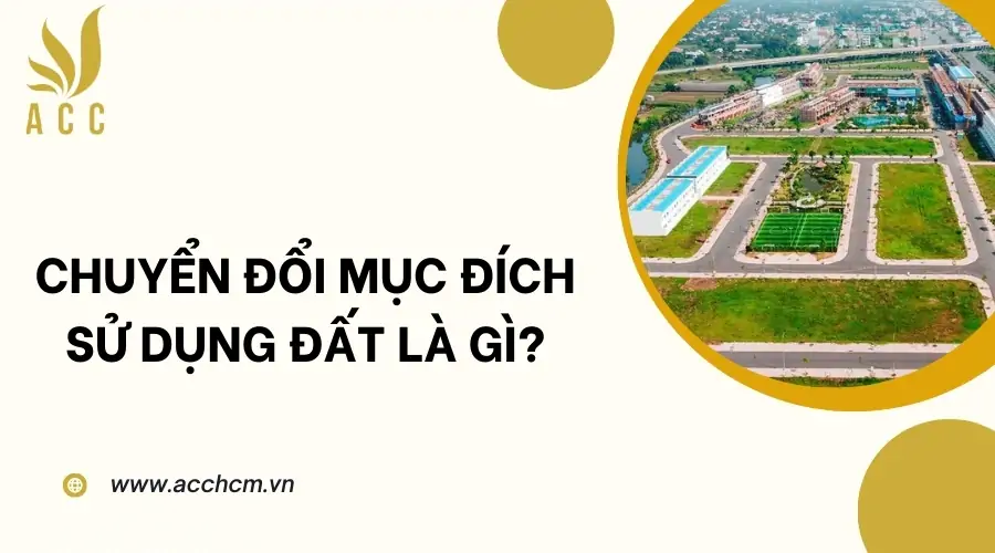 Chuyển đổi mục đích sử dụng đất là gì