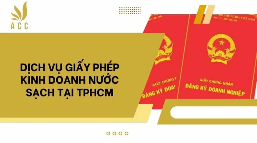 Dịch vụ giấy phép kinh doanh nước sạch tại TPHCM