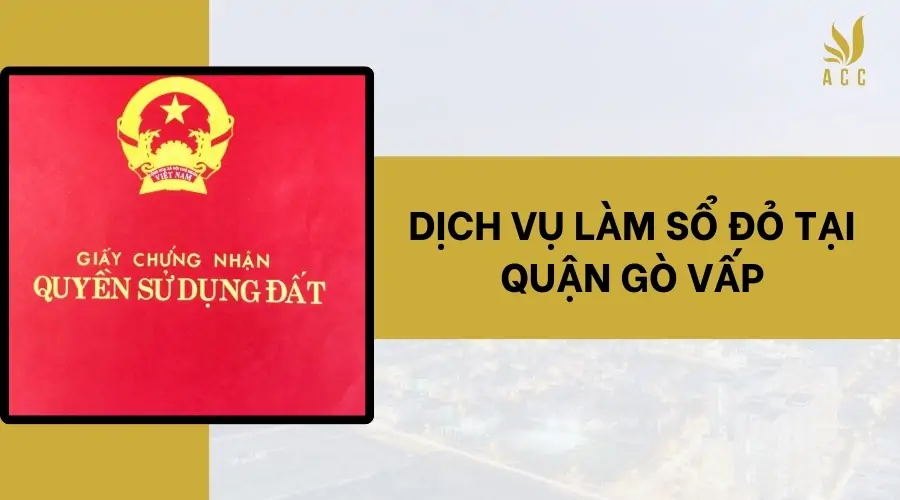 Dịch vụ làm sổ đỏ tại Quận Gò Vấp