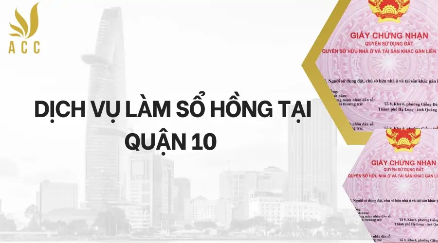 Dịch vụ làm sổ hồng tại Quận 10