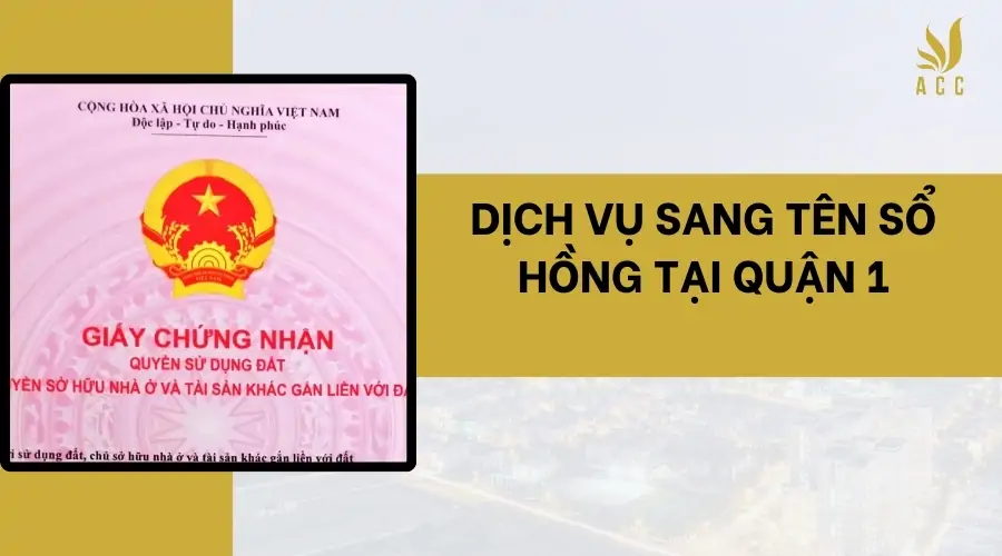 Dịch vụ sang tên sổ hồng tại Quận 1