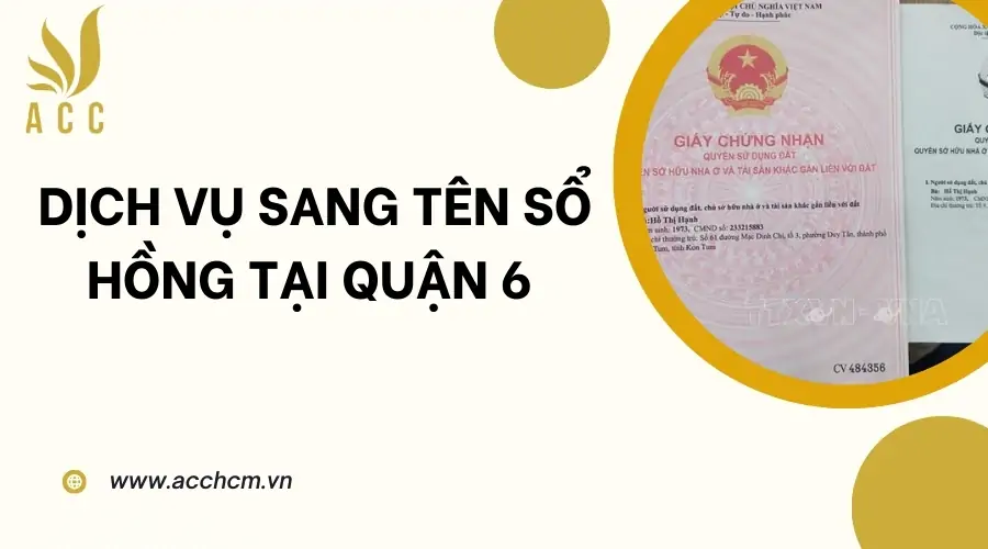 Dịch vụ sang tên sổ hồng tại Quận 6