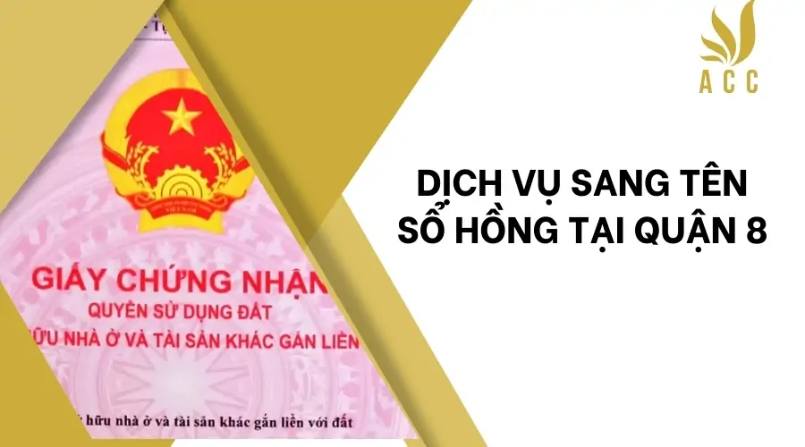 Dịch vụ sang tên sổ hồng tại Quận 8