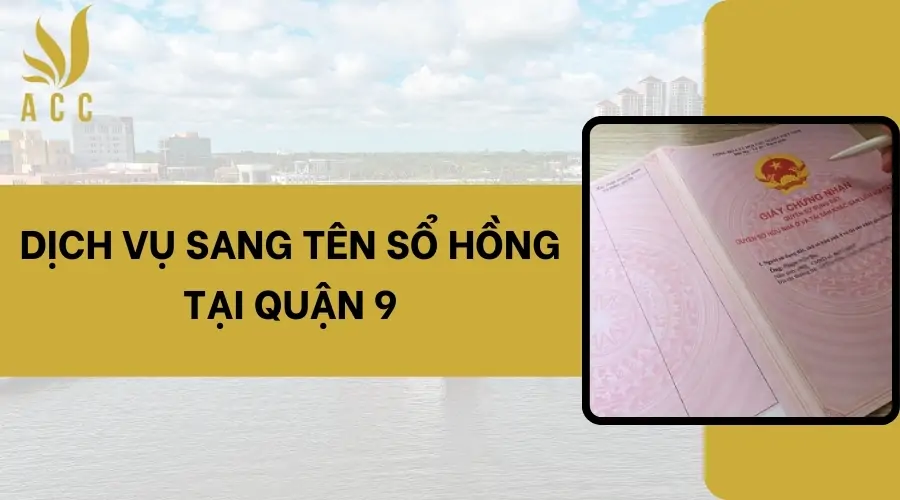 Dịch vụ sang tên sổ hồng tại Quận 9