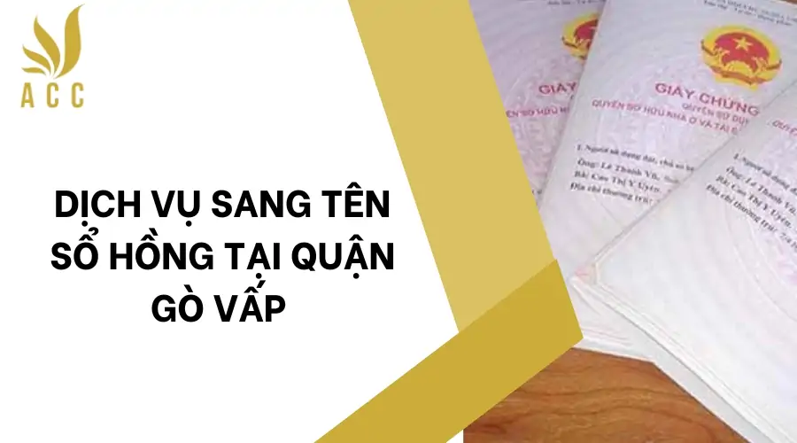 Dịch vụ sang tên sổ hồng tại Quận Gò Vấp