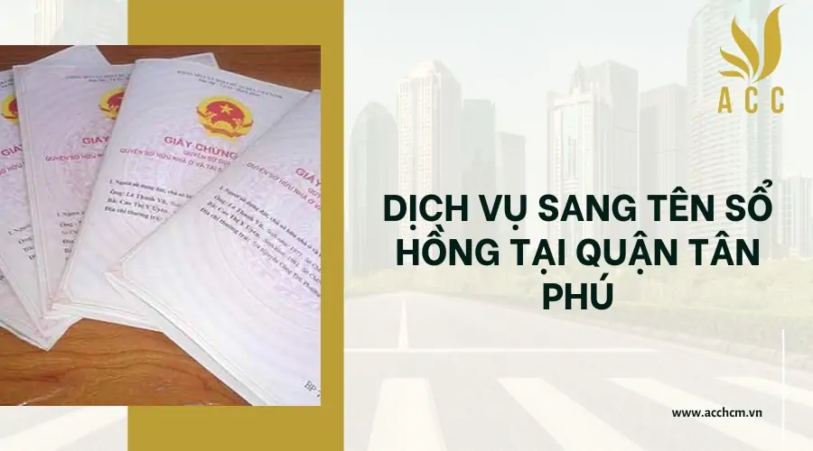 Dịch vụ sang tên sổ hồng tại Quận Tân Phú