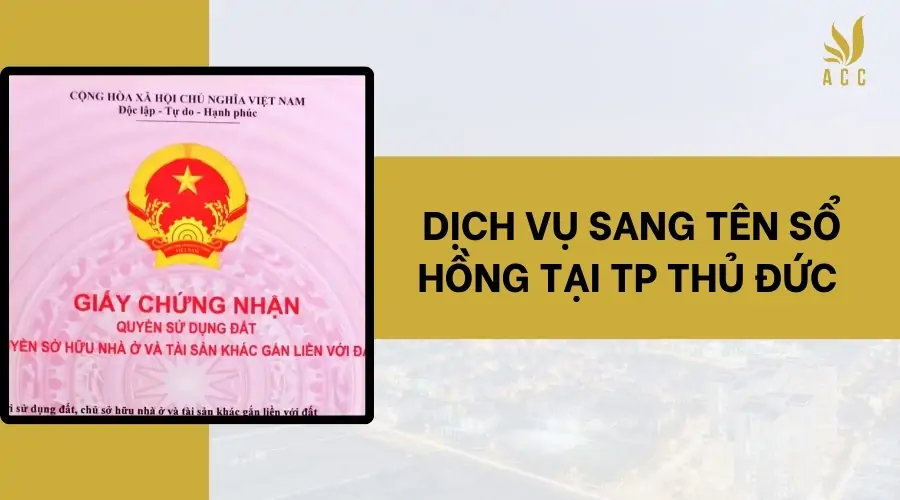 Dịch vụ sang tên sổ hồng tại TP Thủ Đức