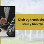 Dịch vụ tranh chấp tài sản sau ly hôn tại TPHCM