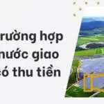 Các trường hợp nhà nước giao đất có thu tiền