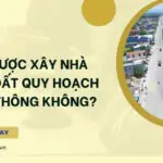 Có được xây nhà trên đất quy hoạch giao thông không