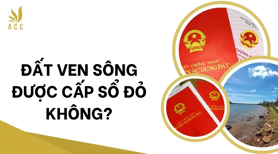 Đất ven sông được cấp sổ đỏ không