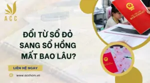 Đổi từ sổ đỏ sang sổ hồng mất bao lâu