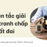 Nguyên tắc giải quyết tranh chấp đất đai